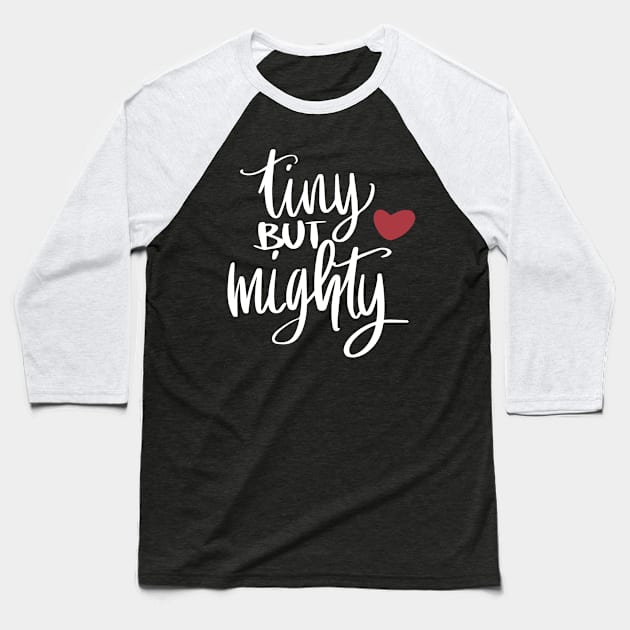 Tiny But Mighty Baseball T-Shirt by LucyMacDesigns